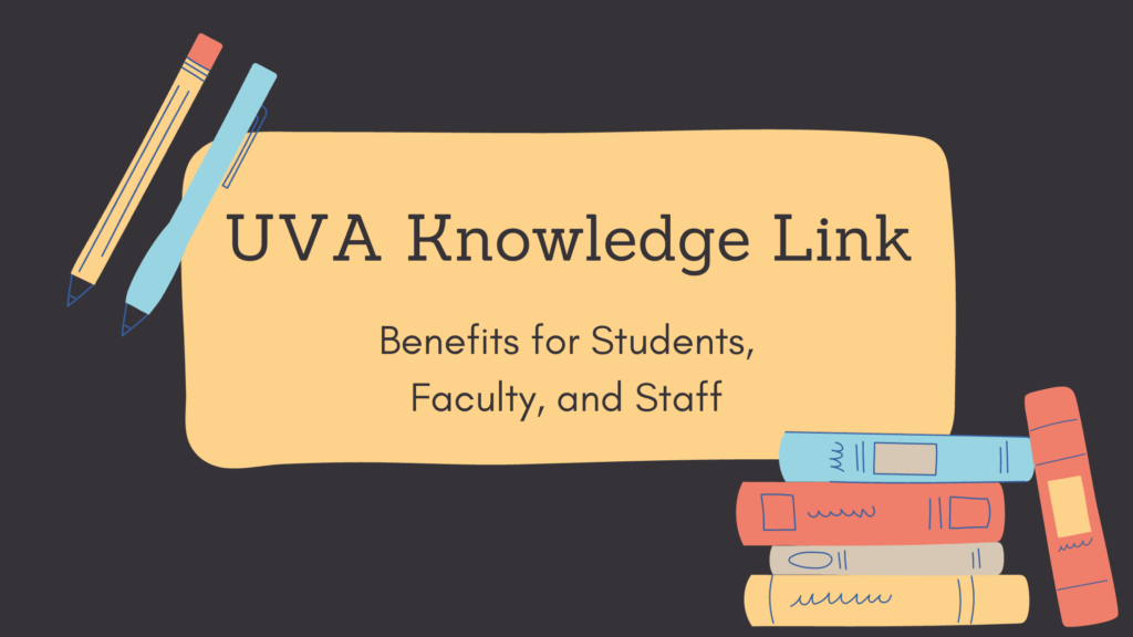 UVA Knowledge Link - Benefits for Students, Faculty, and Staff